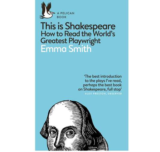 This Is Shakespeare: How to Read the World's Greatest Playwright PB